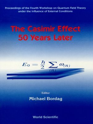 cover image of Casimir Effect 50 Years Later,the--Proceedings of the Fourth Workshop On Quantum Field Theory Under the Influence of External Conditions